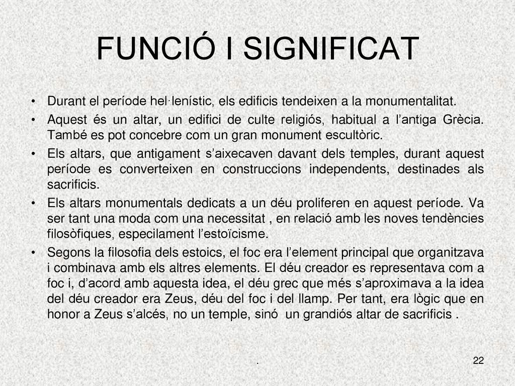 FUNCIÓ I SIGNIFICAT Durant el període hel·lenístic, els edificis tendeixen a la monumentalitat.