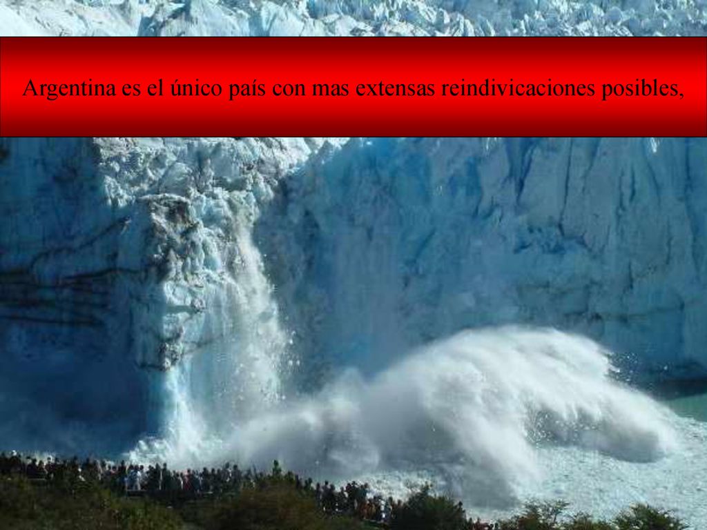 Argentina es el único país con mas extensas reindivicaciones posibles,