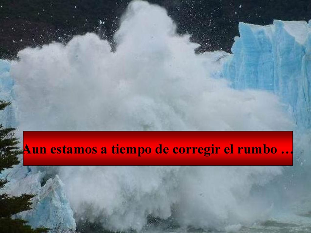Aun estamos a tiempo de corregir el rumbo …