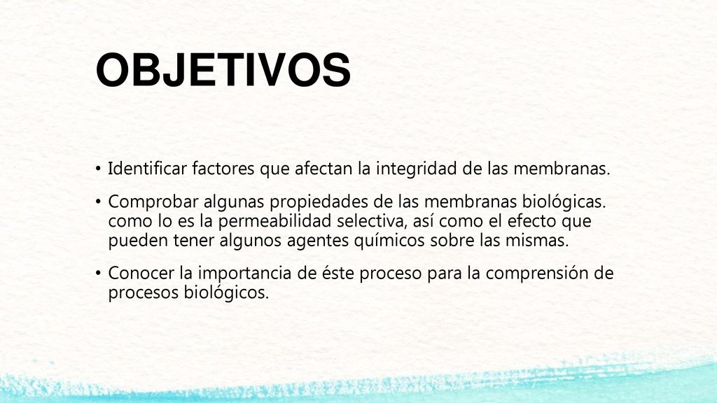 OBJETIVOS Identificar factores que afectan la integridad de las membranas.