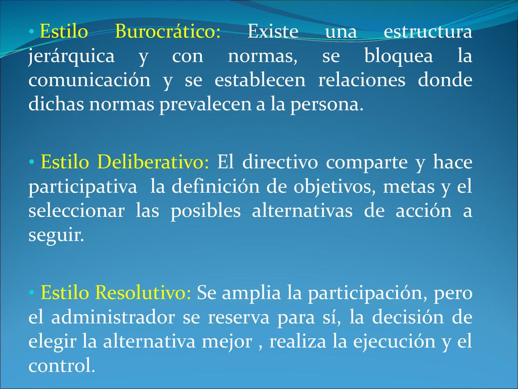 Estilo Burocrático: Existe una estructura jerárquica y con normas, se bloquea la comunicación y se establecen relaciones donde dichas normas prevalecen a la persona.