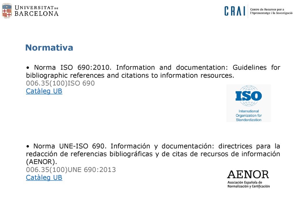 Normativa • Norma ISO 690:2010. Information and documentation: Guidelines for bibliographic references and citations to information resources.