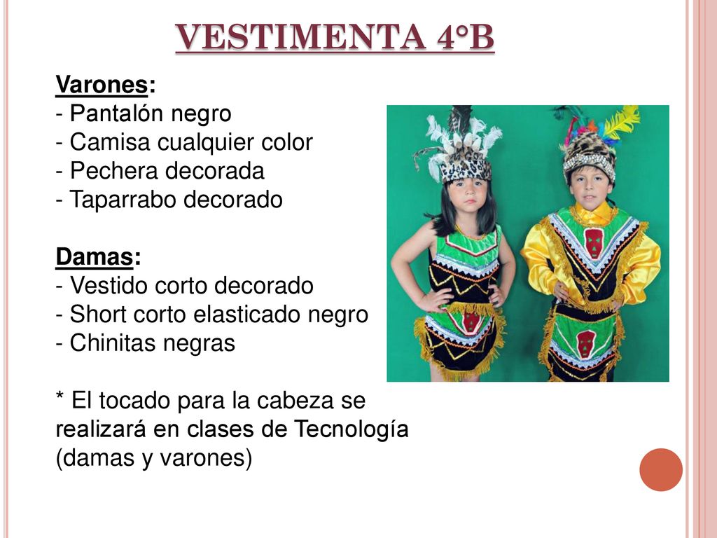 VESTIMENTA 4°B Varones: - Pantalón negro - Camisa cualquier color