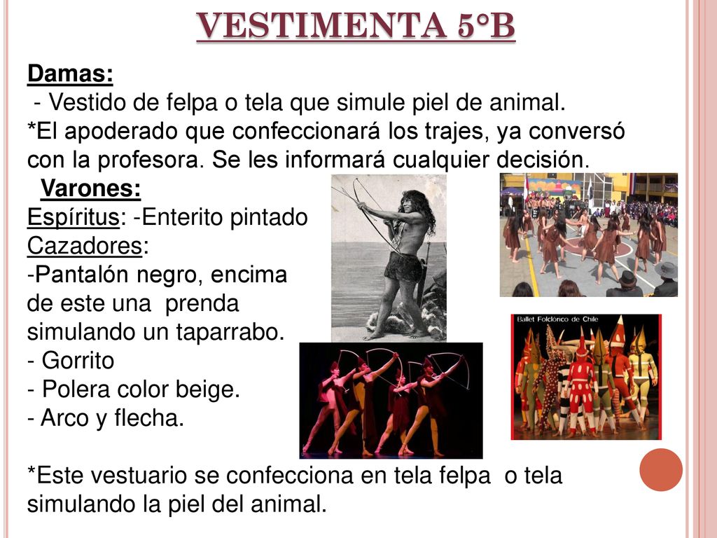 VESTIMENTA 5°B Damas: - Vestido de felpa o tela que simule piel de animal.