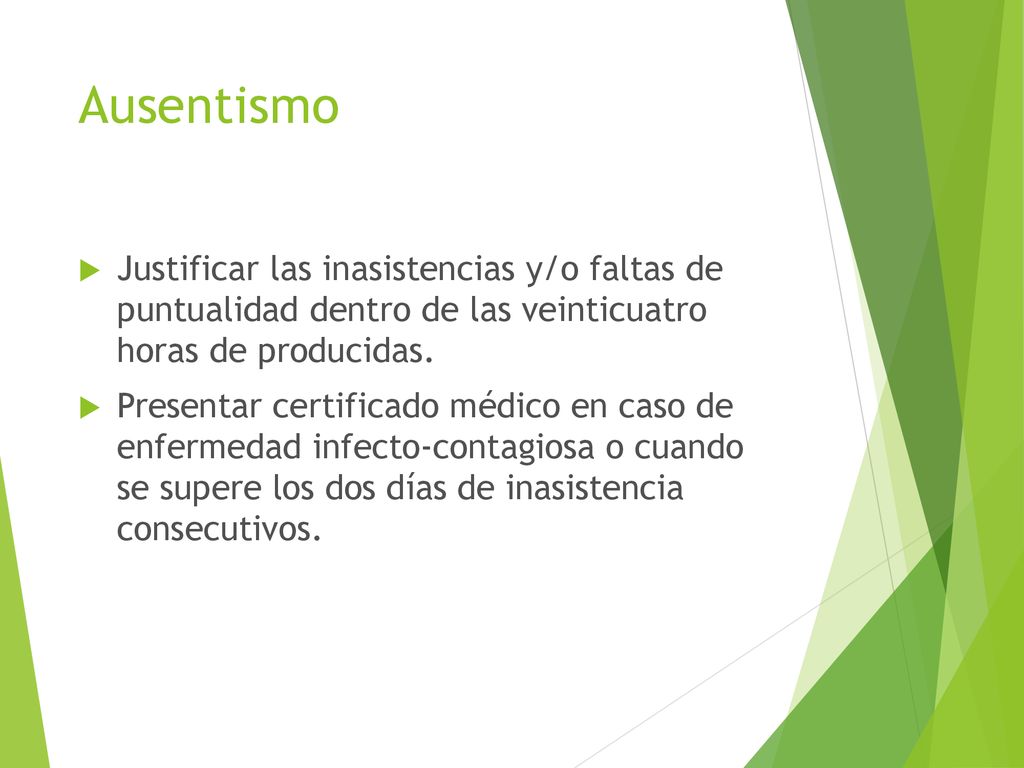 Ausentismo Justificar las inasistencias y/o faltas de puntualidad dentro de las veinticuatro horas de producidas.