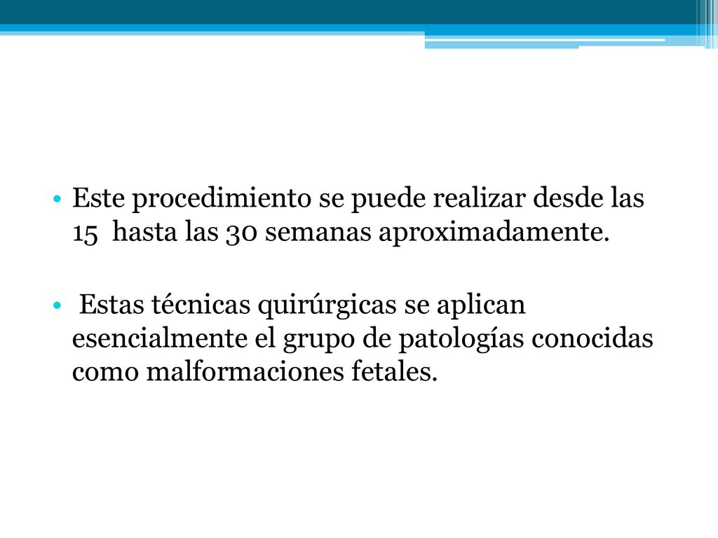 Este procedimiento se puede realizar desde las 15 hasta las 30 semanas aproximadamente.
