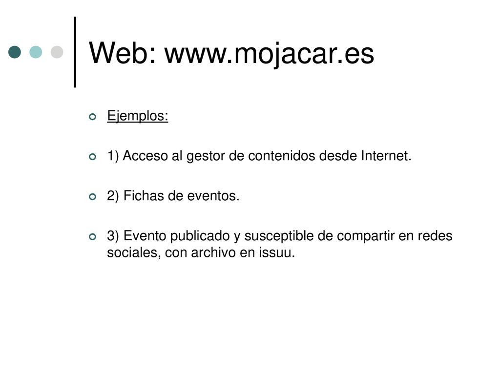 Web:   Ejemplos: 1) Acceso al gestor de contenidos desde Internet. 2) Fichas de eventos.