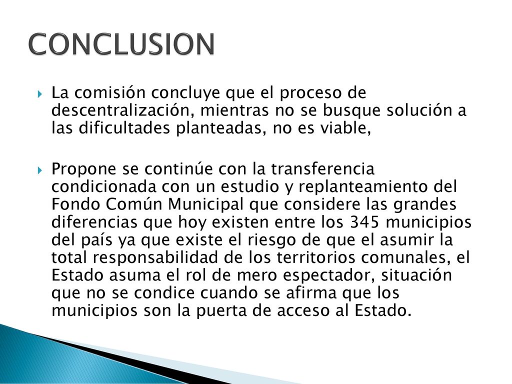 CONCLUSION La comisión concluye que el proceso de descentralización, mientras no se busque solución a las dificultades planteadas, no es viable,