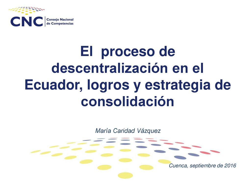 El proceso de descentralización en el Ecuador, logros y estrategia de consolidación