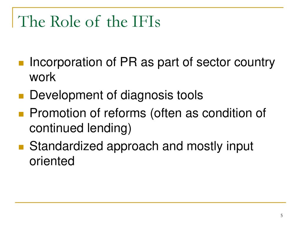 The Role of the IFIs Incorporation of PR as part of sector country work. Development of diagnosis tools.