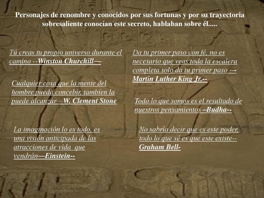 Personajes de renombre y conocidos por sus fortunas y por su trayectoria sobresaliente conocían este secreto, hablaban sobre él.....