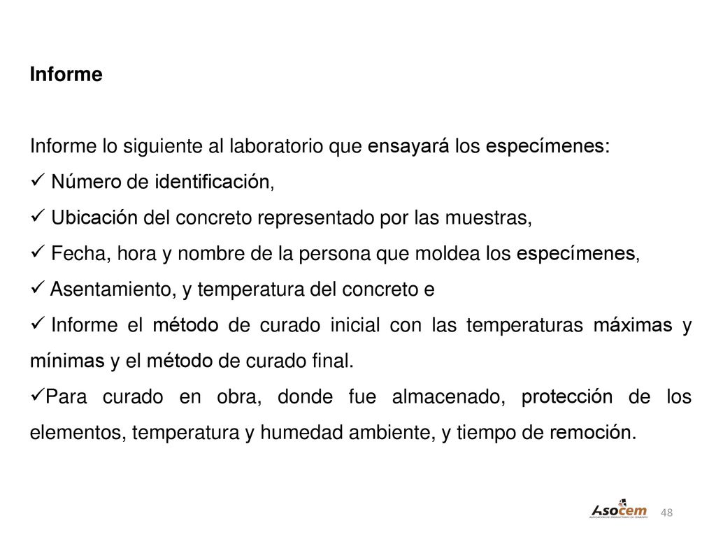 Informe Informe lo siguiente al laboratorio que ensayará los especímenes: Número de identificación,