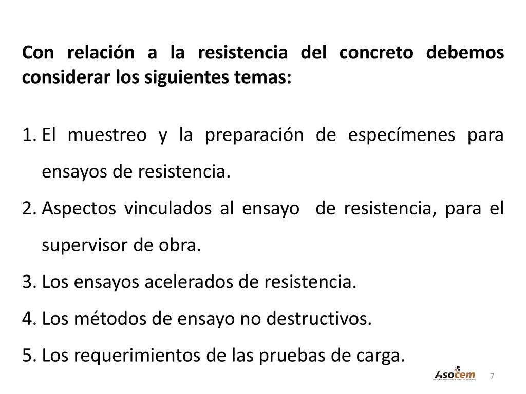 Con relación a la resistencia del concreto debemos considerar los siguientes temas: