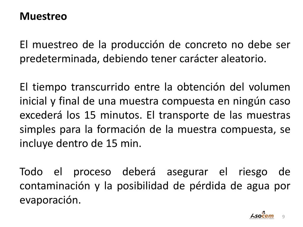 Muestreo El muestreo de la producción de concreto no debe ser predeterminada, debiendo tener carácter aleatorio.
