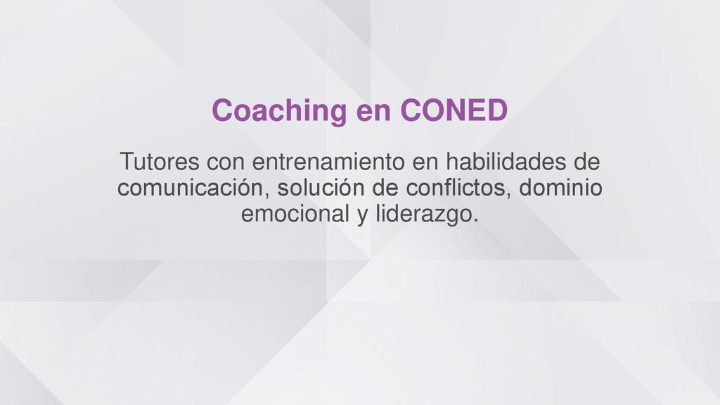 Coaching en CONED Tutores con entrenamiento en habilidades de comunicación, solución de conflictos, dominio emocional y liderazgo.