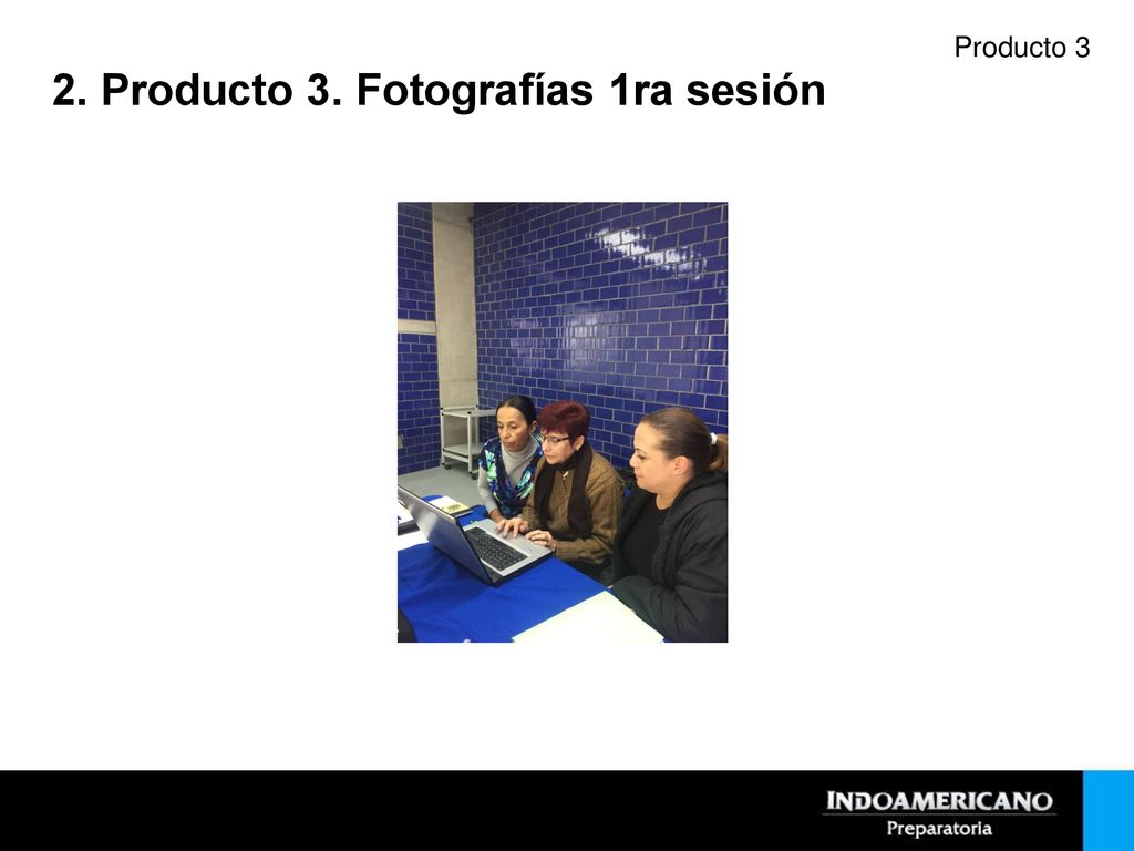 2. Producto 3. Fotografías 1ra sesión