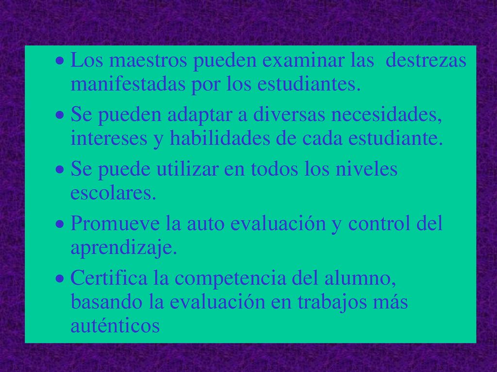 Los maestros pueden examinar las destrezas manifestadas por los estudiantes.