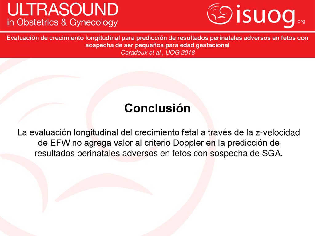 Evaluación de crecimiento longitudinal para predicción de resultados perinatales adversos en fetos con sospecha de ser pequeños para edad gestacional