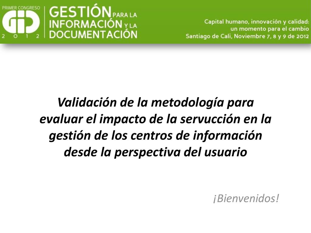 Validación de la metodología para evaluar el impacto de la servucción en la gestión de los centros de información desde la perspectiva del usuario