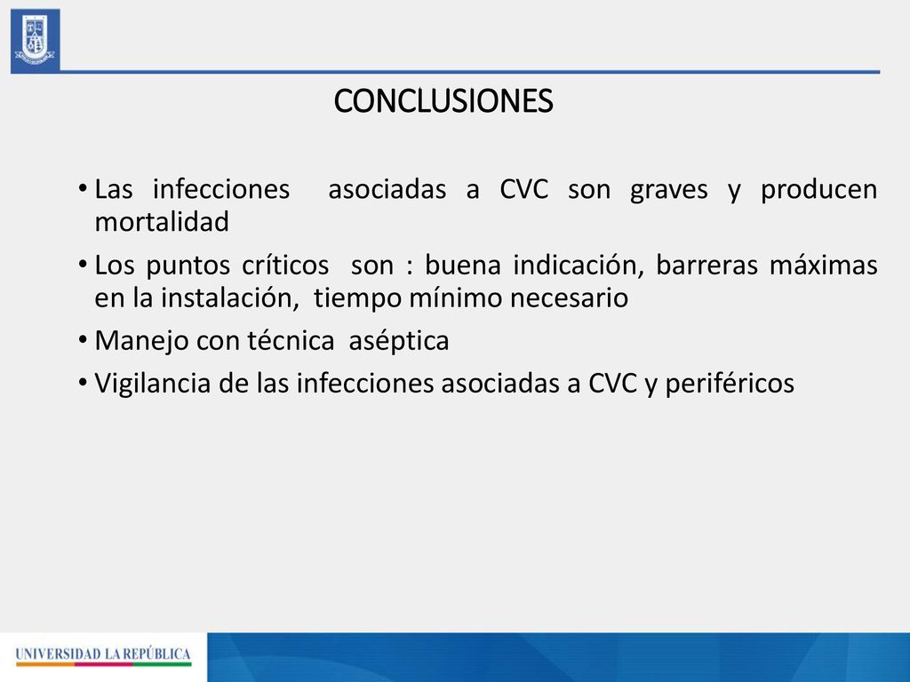 CONCLUSIONES Las infecciones asociadas a CVC son graves y producen mortalidad.