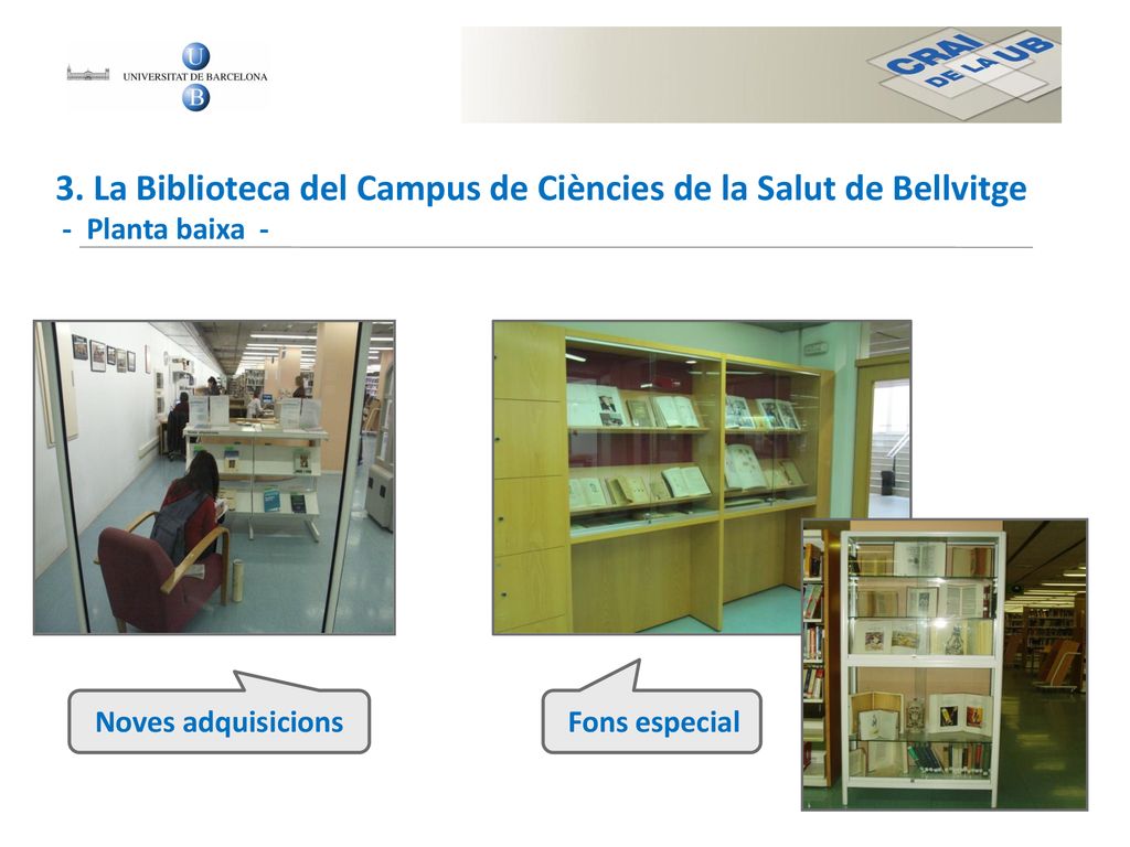 3. La Biblioteca del Campus de Ciències de la Salut de Bellvitge - Planta baixa -