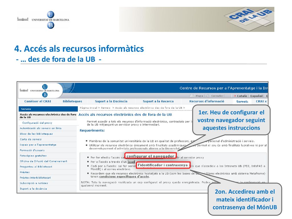 2on. Accedireu amb el mateix identificador i contrasenya del MónUB