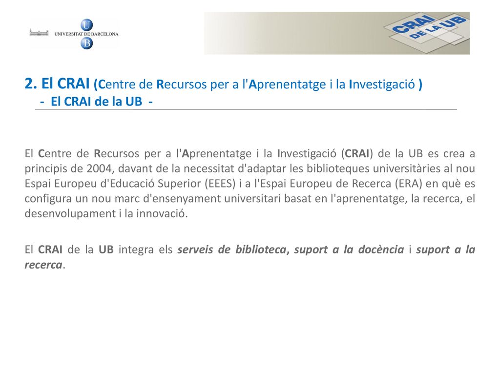 2. El CRAI (Centre de Recursos per a l Aprenentatge i la Investigació ) - El CRAI de la UB -