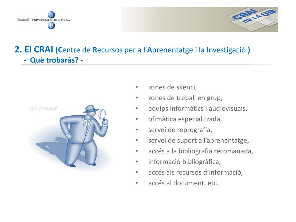 2. El CRAI (Centre de Recursos per a l Aprenentatge i la Investigació ) - Què trobaràs -