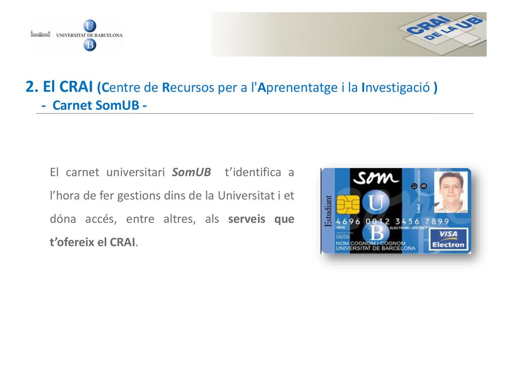 2. El CRAI (Centre de Recursos per a l Aprenentatge i la Investigació ) - Carnet SomUB -