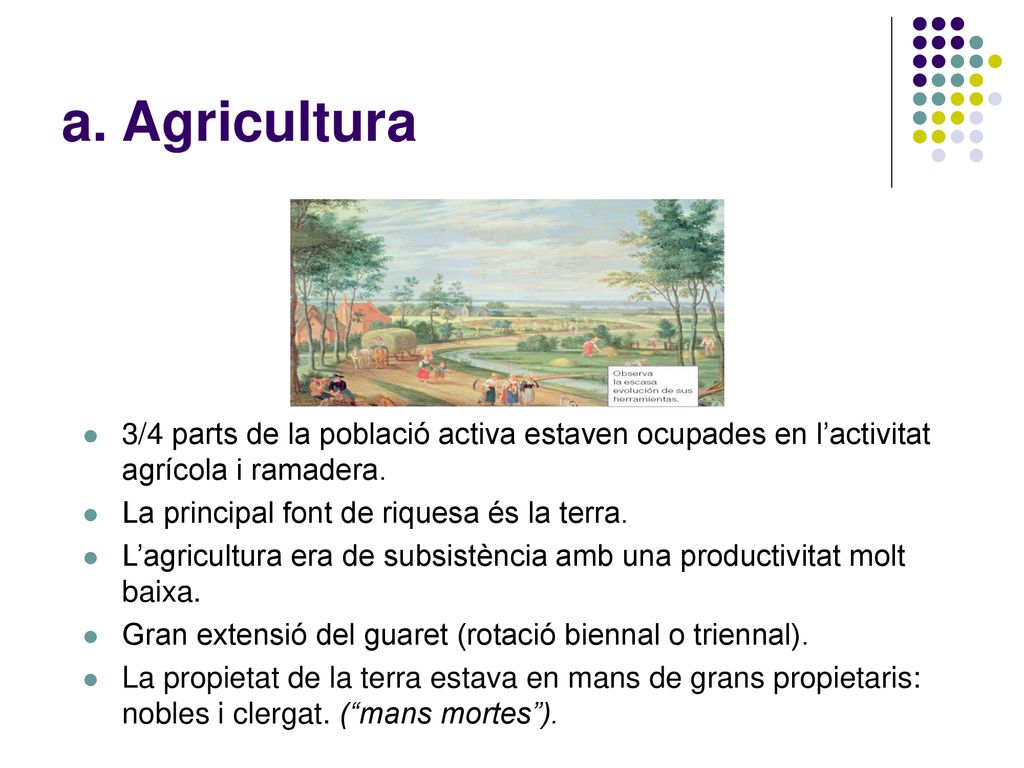 a. Agricultura 3/4 parts de la població activa estaven ocupades en l’activitat agrícola i ramadera.