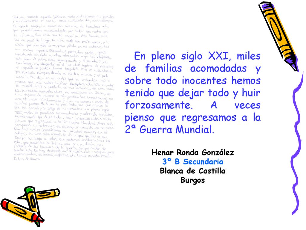 En pleno siglo XXI, miles de familias acomodadas y sobre todo inocentes hemos tenido que dejar todo y huir forzosamente. A veces pienso que regresamos a la 2ª Guerra Mundial.