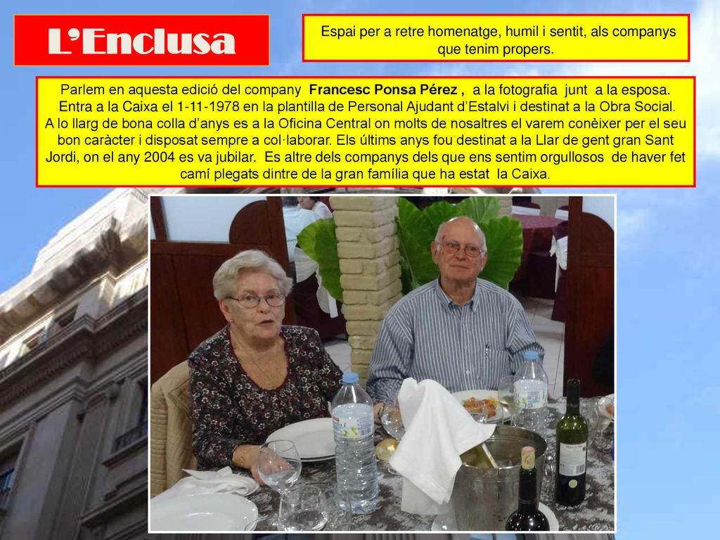 L’Enclusa Espai per a retre homenatge, humil i sentit, als companys que tenim propers.