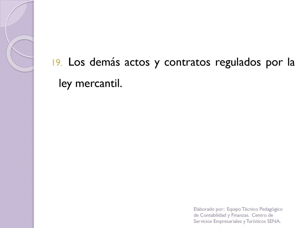 Los demás actos y contratos regulados por la ley mercantil.