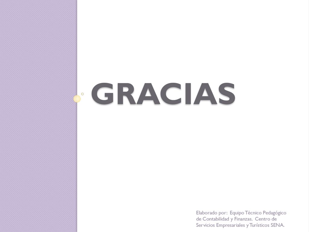 GRACIAS Elaborado por: Equipo Técnico Pedagógico de Contabilidad y Finanzas.