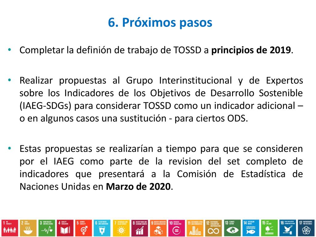 6. Próximos pasos Completar la definión de trabajo de TOSSD a principios de