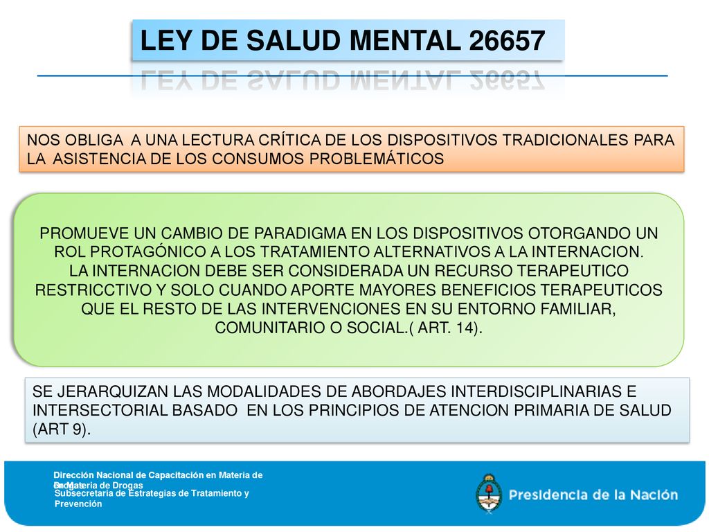 LEY DE SALUD MENTAL NOS OBLIGA A UNA LECTURA CRÍTICA DE LOS DISPOSITIVOS TRADICIONALES PARA LA ASISTENCIA DE LOS CONSUMOS PROBLEMÁTICOS.