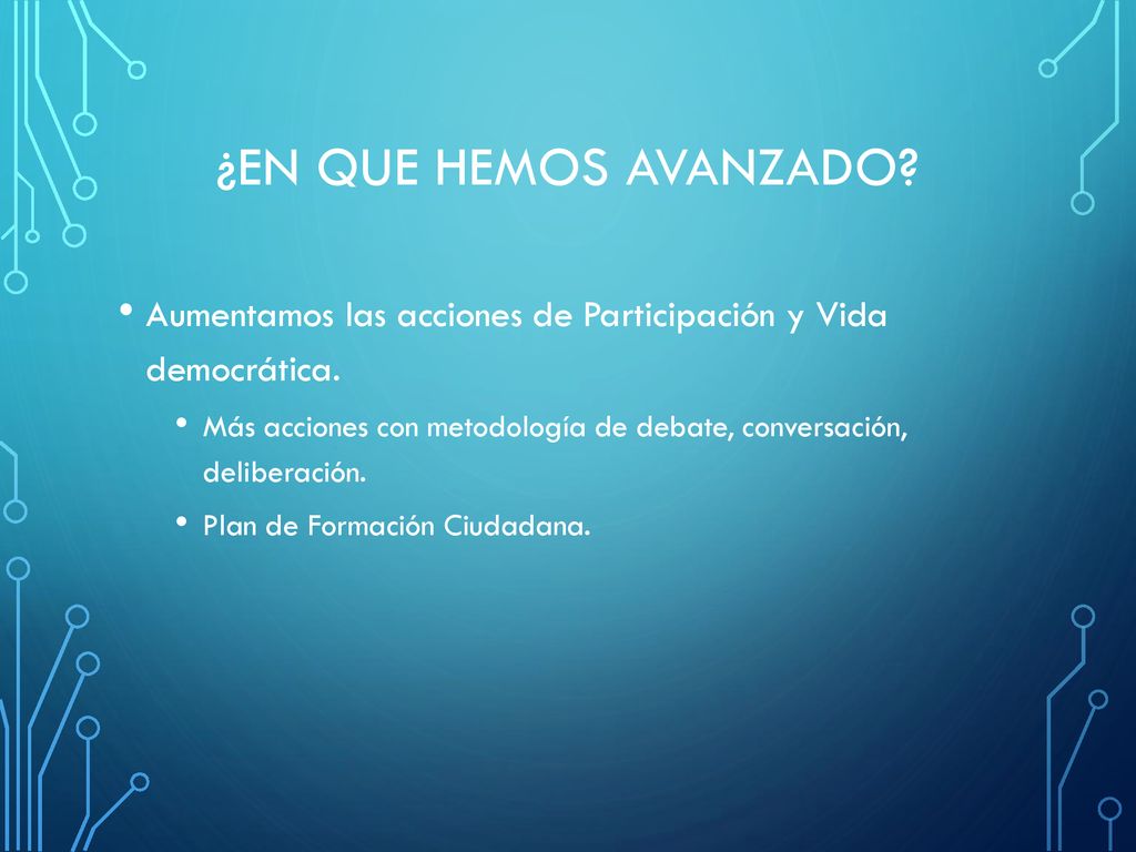 ¿EN QUE HEMOS AVANZADO Aumentamos las acciones de Participación y Vida democrática.