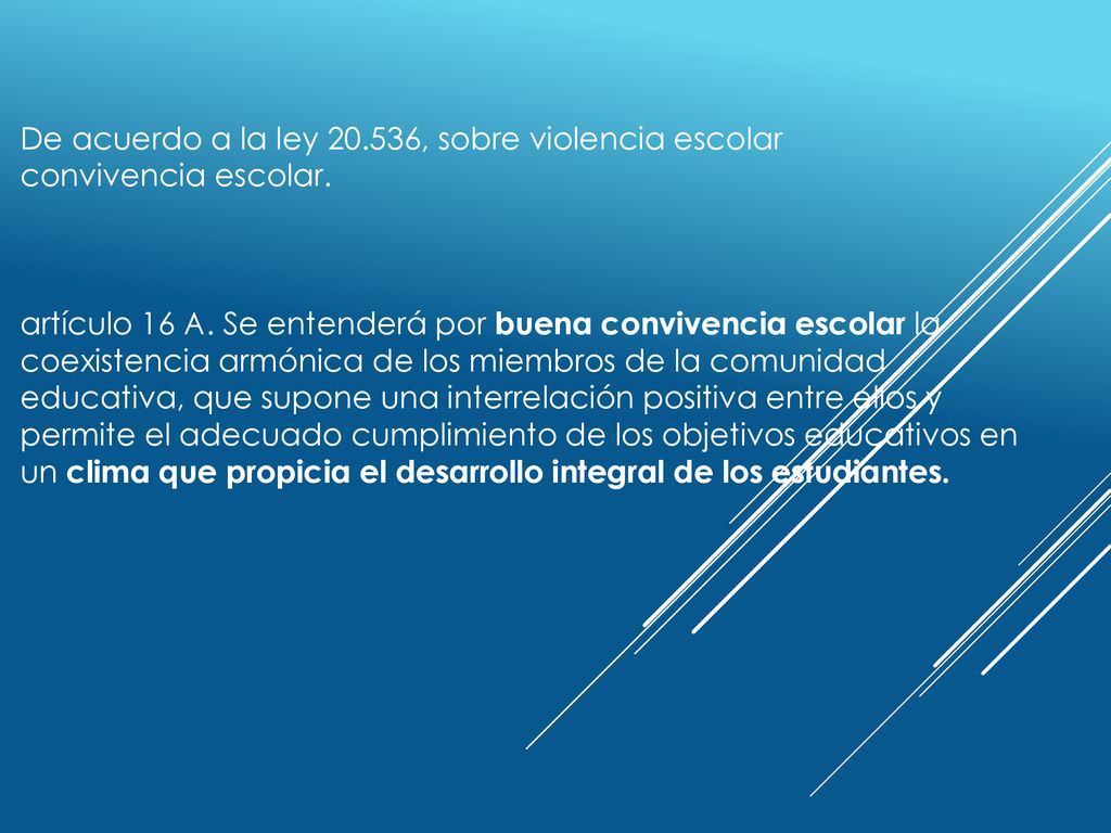 De acuerdo a la ley , sobre violencia escolar convivencia escolar.