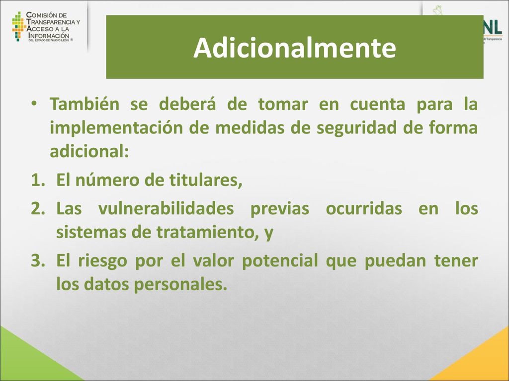 Adicionalmente También se deberá de tomar en cuenta para la implementación de medidas de seguridad de forma adicional: