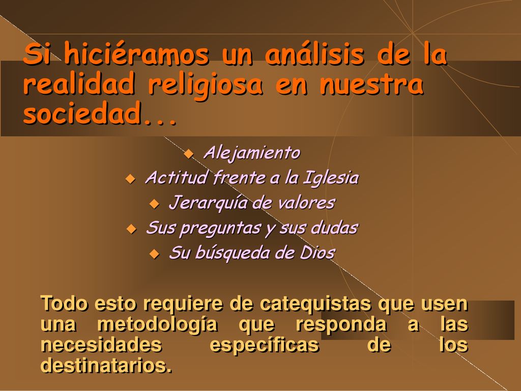 Si hiciéramos un análisis de la realidad religiosa en nuestra sociedad...