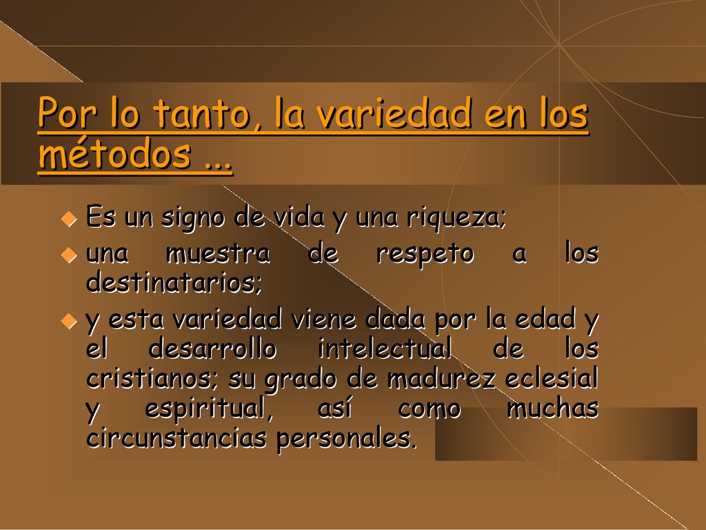 Por lo tanto, la variedad en los métodos ...