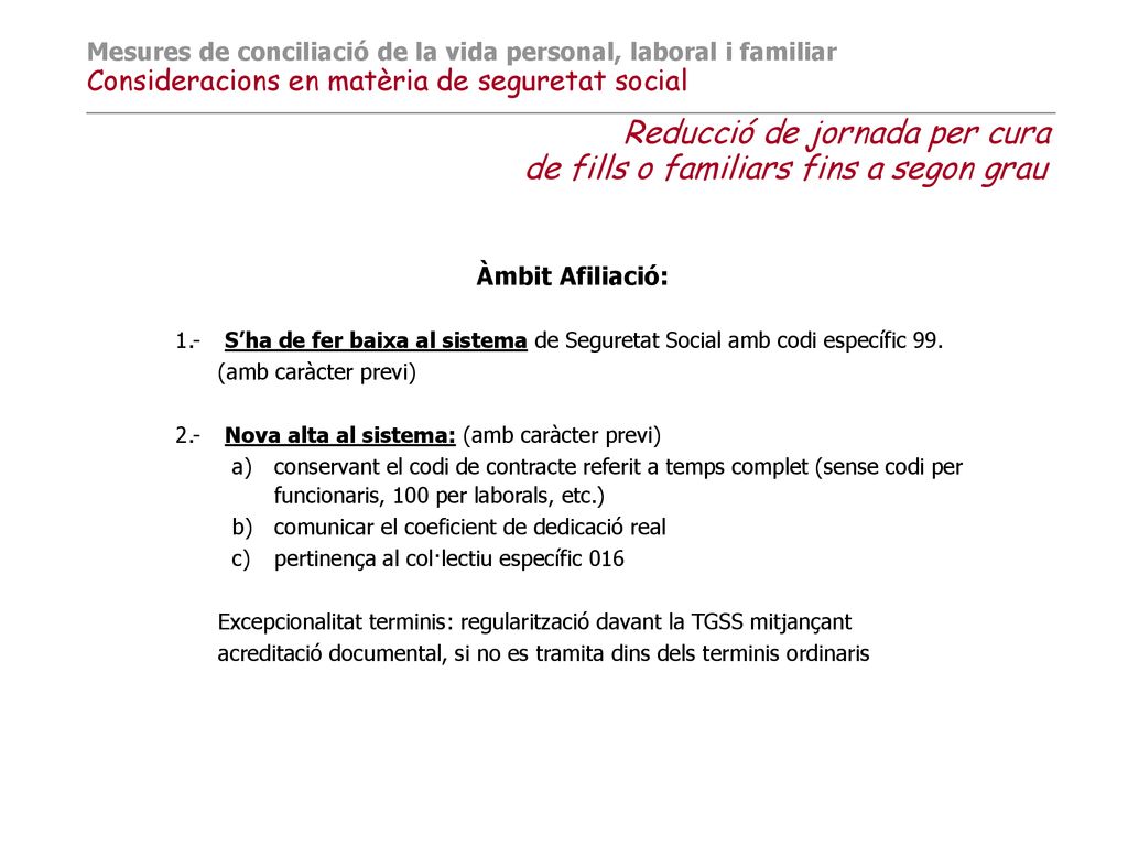 Mesures de conciliació de la vida personal, laboral i familiar Consideracions en matèria de seguretat social ___________________________________________________________________________________________________ Reducció de jornada per cura de fills o familiars fins a segon grau