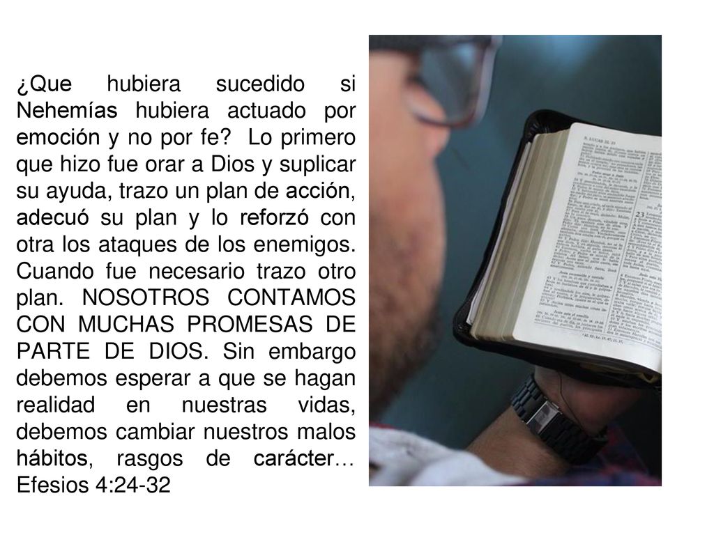 ¿Que hubiera sucedido si Nehemías hubiera actuado por emoción y no por fe.