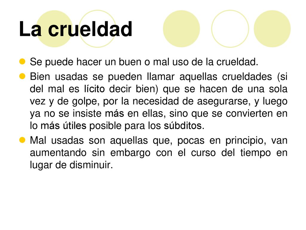 La crueldad Se puede hacer un buen o mal uso de la crueldad.