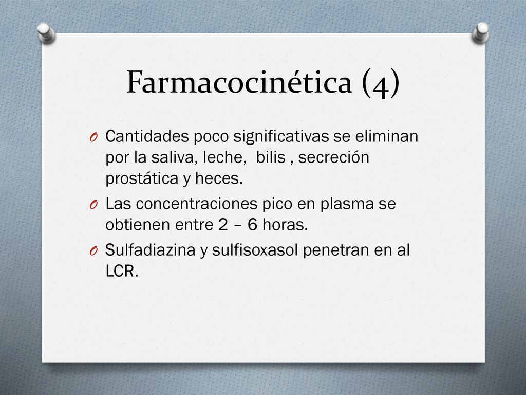 Farmacocinética (4) Cantidades poco significativas se eliminan por la saliva, leche, bilis , secreción prostática y heces.