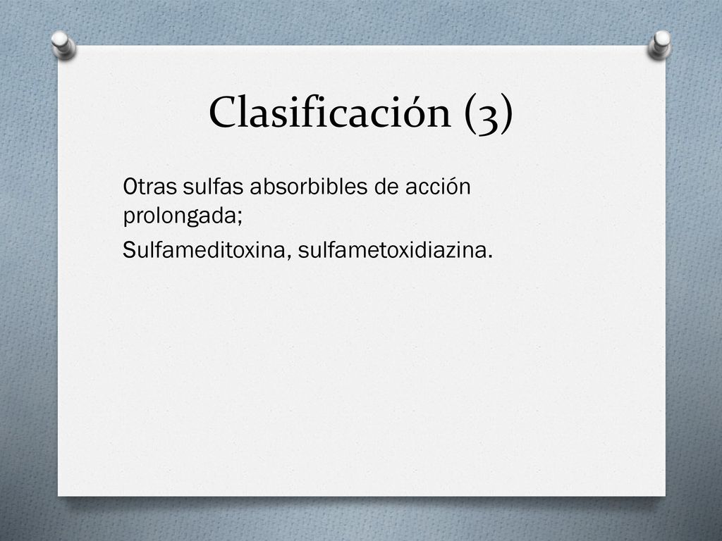 Clasificación (3) Otras sulfas absorbibles de acción prolongada; Sulfameditoxina, sulfametoxidiazina.