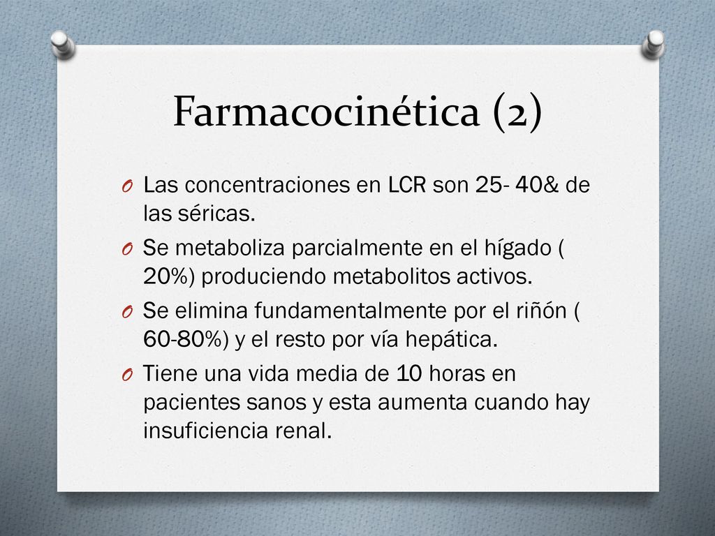 Farmacocinética (2) Las concentraciones en LCR son & de las séricas.
