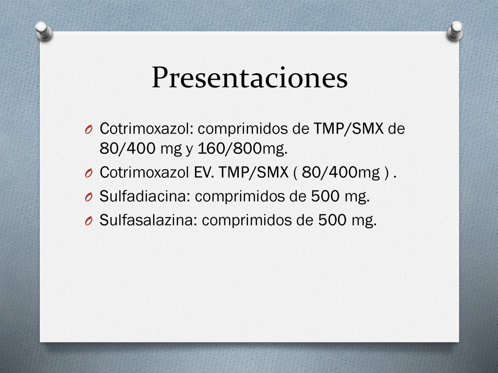 Presentaciones Cotrimoxazol: comprimidos de TMP/SMX de 80/400 mg y 160/800mg. Cotrimoxazol EV. TMP/SMX ( 80/400mg ) .