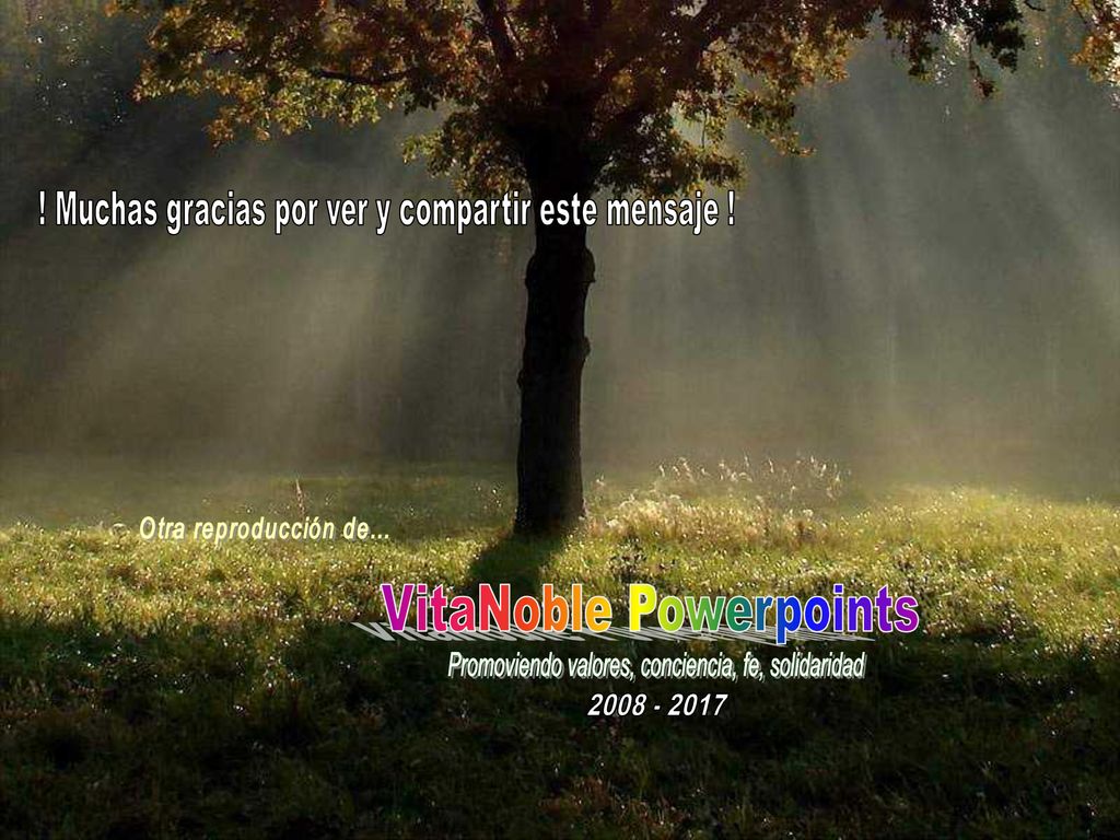 ! Muchas gracias por ver y compartir este mensaje !
