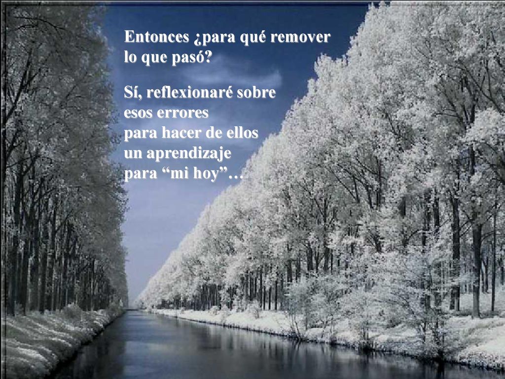 Entonces ¿para qué remover lo que pasó Sí, reflexionaré sobre